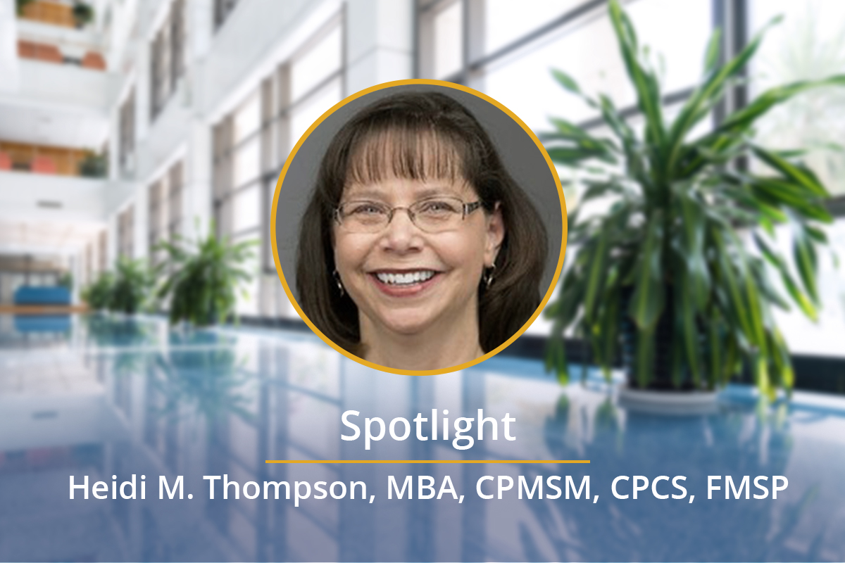 Spotlight on:  Heidi M. Thompson, MBA, CPMSM, CPCS, FMSP